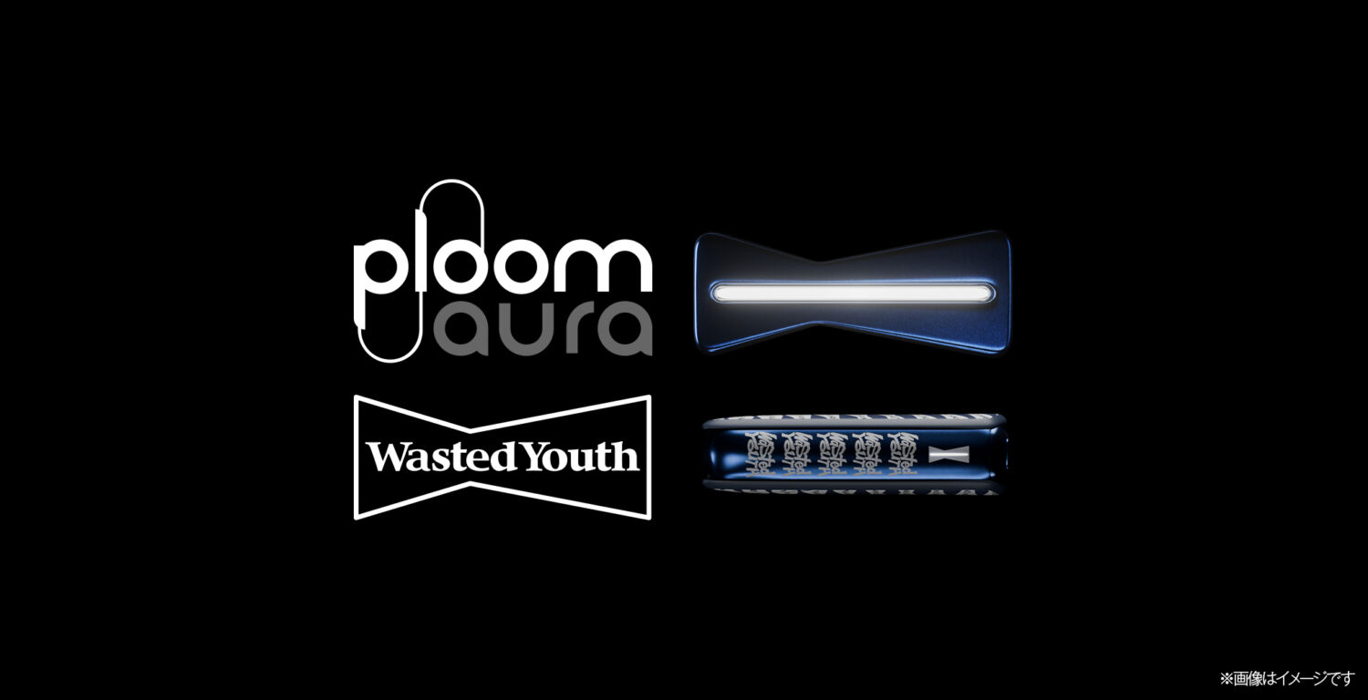 VERDYとPloomによる2度目のコラボ<br>それを記念し1dayポップアップも開催<br>ー Ploom AURA x Wasted Youth POPUP STORE ー